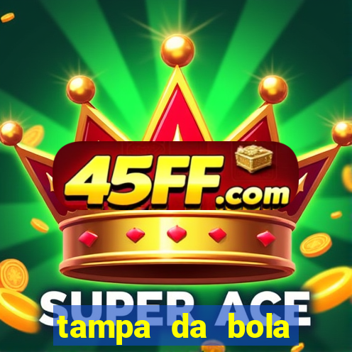 tampa da bola futebol ao vivo hoje